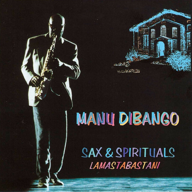 Manu Dibango - Sax & Spirituals - Lamastabastani
