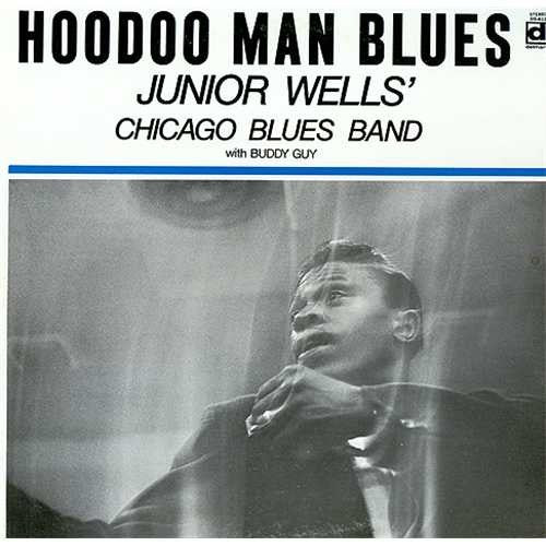 Junior Wells' Chicago Blues Band With Buddy Guy - Hoodoo Man Blues